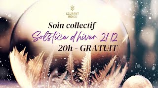 Solstice dHiver  SOIN ENERGETIQUE COLLECTIF [upl. by Neelasor]