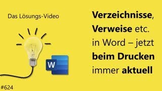 Das Lösungsvideo 624 Verzeichnisse Verweise etc in Word – jetzt beim Drucken immer aktuell [upl. by Hoffmann]