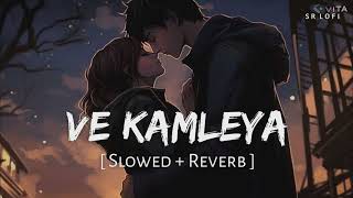 Ve Kamleya lofi song lofi edit songSLOWED and REVERB songs song lofimusic love vekamleyasong [upl. by Sellig333]