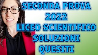 SECONDA PROVA liceo scientifico 2022 SOLUZIONI DI ALCUNI QUESITI [upl. by Airehs]