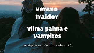 Verano Traidor Vilma Palma e Vampiros  LETRA [upl. by Konstantine]