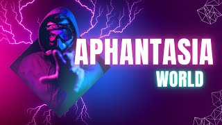 Aphantasia World Part One [upl. by Lysander]