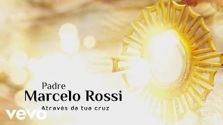 Padre Marcelo Rossi  Através da Tua Cruz Cap 12 Lyric [upl. by Annaihr753]