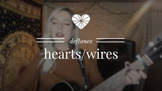 HeartsWires Deftones  Acoustic Cover [upl. by Chalmers843]