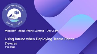 Teams Phone Summit  Using Intune when Deploying Teams Phone Devices [upl. by Sundstrom683]