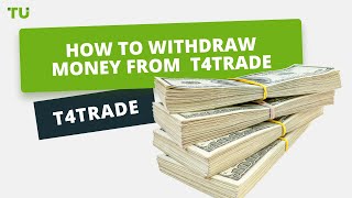 How to withdraw money from your T4Trade account  Firsthand experience of Traders Union experts [upl. by Cirdor350]