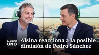 La reacción de Alsina a la posible dimisión de Pedro Sánchez [upl. by Keldon]