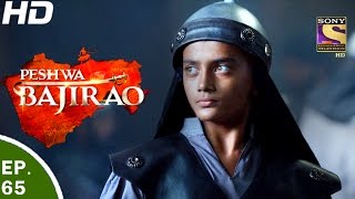 Peshwa Bajirao  पेशवा बाजीराव  Ep 65  21st Apr 2017 [upl. by Winou82]