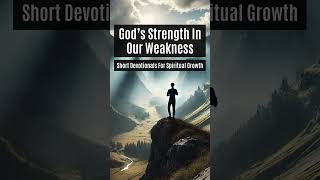 God’s Strength In Our Weakness  A Short Devotional [upl. by Nirrac]