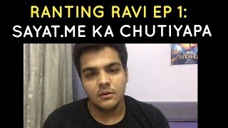 RANTING RAVI EPISODE 1  BAND KARO SAYATME KA CHUTIYAPA [upl. by Isborne459]