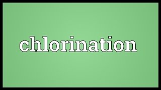 Chlorination Meaning [upl. by Reave]