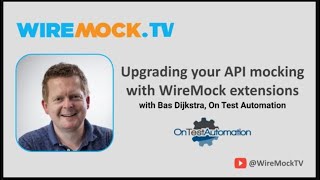 Upgrading your API mocking with WireMock extensions with Bas Dijkstra [upl. by Howlan504]