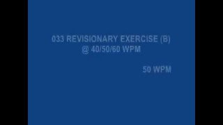 033 REVISIONARY EXERCISE B  405060 WPM [upl. by Alaster]