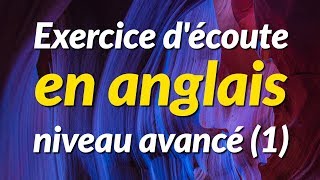 Exercice découte en anglais  niveau avancé 1 [upl. by Ardisi764]