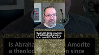 Is Abraham being an Amorite a theological problem since Israel fought the Amorites [upl. by Jecho]