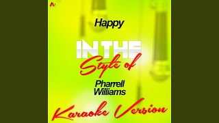 Happy In the Style of Pharrell Williams Karaoke Version [upl. by Alram548]