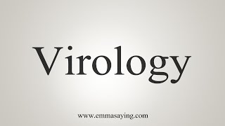 How To Say Virology [upl. by Say]