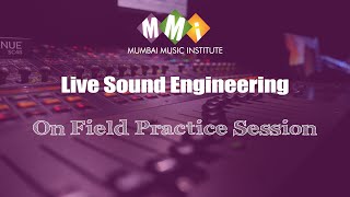 On Field Practice Session  Live Sound Engineering  Mumbai Music Institute [upl. by Narud]