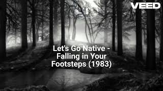 Lets Go Native  Falling in Your Footsteps 1983 Unreleased [upl. by Aimehs]