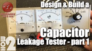 Capacitor leakage tester design amp build DIY  Part 1 [upl. by Modnarb748]