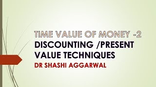 TIME VALUE OF MONEY PART 2 DISCOUNTINGPRESENT VALUE TECHNIQUES [upl. by Dreeda]