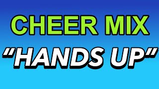 Cheer Mix  quotHANDS UPquot [upl. by Chappell412]