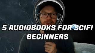 Five Audiobooks for Science FIction Beginners [upl. by Bauske196]