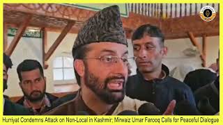 Hurriyat Condemns Attack on NonLocal in Kashmir Mirwaiz Umar Farooq Calls for Peaceful Dialogue [upl. by Alehtse647]