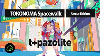 tpazolite  TOKONOMA Spacewalk Uncut Edition [upl. by Fendig]