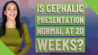 Is cephalic presentation normal at 20 weeks [upl. by Grete]