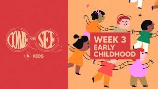 COME AND SEE EARLY CHILDHOOD  WEEK 3 [upl. by Izogn]