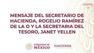 Mensaje del secretario de Hacienda Rogelio Ramírez de la O y la secretaria del Tesoro Janet Yellen [upl. by Kristien]