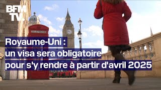 Un visa payant sera obligatoire pour voyager au RoyaumeUni à partir davril 2025 [upl. by Iadrahs212]