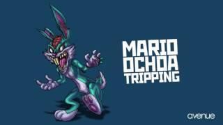 Mario Ochoa  Tripping [upl. by Eerdna]