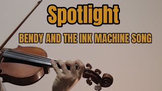 BENDY AND THE INK MACHINE SONG  Spotlight  Violin Cover [upl. by Newby]