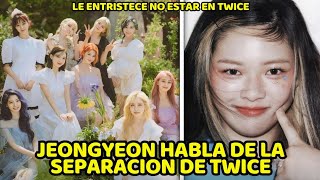 JEONGYEON HABLA SOBRE LA FUTURA SEPARACION DE TWICE quotNO PODEMOS ESTAR JUNTAS SIEMPREquot [upl. by Ananna541]