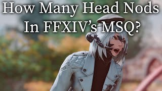 I Counted Every Head Nod In FFXIVs MSQ [upl. by Grous80]