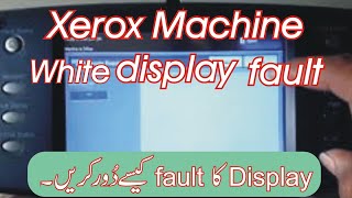 How to fix Xerox Photocopy Machine LCD show no display or White Display [upl. by Atnwahs]