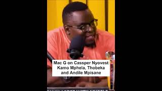 Mac G on Cassper Nyovest Kamo Mphela and Andile Mpisane [upl. by Assenay]