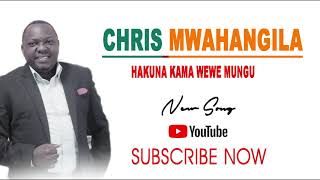 Chris Mwahangila  HAKUNA KAMA WEWE MUNGU Official Gospel song [upl. by Inor]