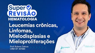 Leucemias crônicas Linfomas e Mielodisplasias  Super Revisão de Dermatologia e Hematologia [upl. by Gnahc]