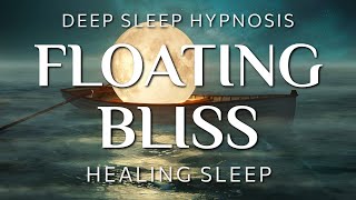 Sleep Hypnosis for Floating Bliss  Healing Relief Deep Sleep Meditation [upl. by Alaunnoif707]