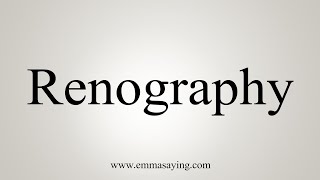 How To Say Renography [upl. by Aihsirt]