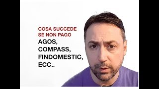 COSA SUCCEDE SE NON PAGO UN FINANZIAMENTO CON AGOS COMPASS FINDOMESTIC ECC [upl. by Sivad]