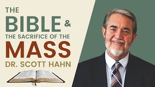 Dr Scott Hahn  The Bible and the Sacrifice of the Mass  Franciscan University of Steubenville [upl. by Sina]