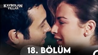 Kaybolan Yıllar 18 Bölüm FULL HD [upl. by Morette]