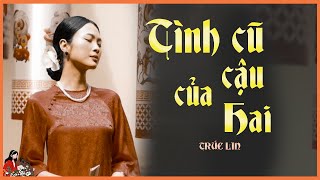 Oan trái chuyện vợ và tình cũ của cậu Hai TÌNH CŨ CỦA CẬU HAI TRÚC LIN KÊNH CÔ TRINH [upl. by Naejeillib479]