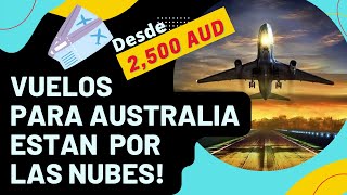 VUELOS PARA VIAJAR A AUSTRALIA ESTAN COSTOSOS [upl. by Moran]