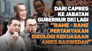 DARI CAPRES KE JABATAN GUBERNUR DKI LAGI quotRAMERAME PERTANYAKAN IDEOLOGI KEKUASAAN ANIES BASWEDANquot [upl. by Seve885]