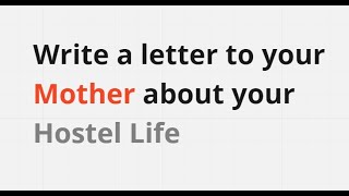 Write a letter to your Mother about your Hostel life [upl. by Gnot]